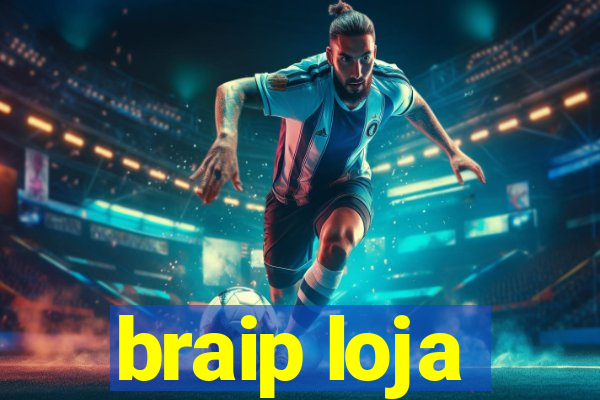 braip loja